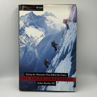 The Eiger Obsession by John Harlin III, 2007, 1st Edition Signed FREE US SHIP