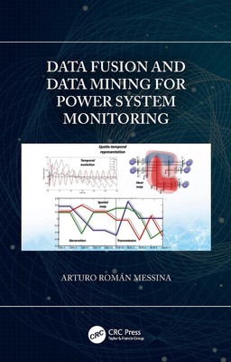 Data Fusion and Data Mining for Power System Monitoring by Arturo Rom?n Messina 
