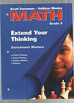 Scott Foresman - Addison Wesley Math, Grade 5: Entend Your Thinki
