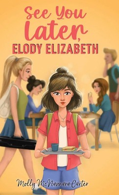 See You Later, Elody Elizabeth | Molly McNamara Carter | Buch | Englisch | 2025