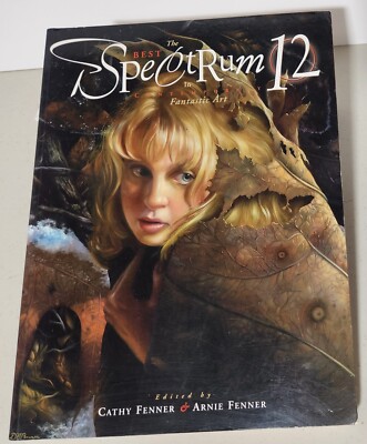 Spectrum 12 The Best in Contemporary Fantastic Art by Arnie Spectrum 12 The Best in Contemporary Fantastic Art by Arnie
