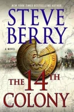 The 14th Colony: A Novel (Cotton Malone) - Hardcover By Berry, Steve - GOOD