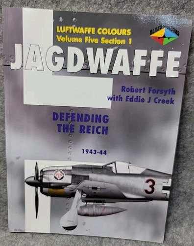 Jagdwaffe - Volume 5 Section 1 - Defending the Reich 1943-44 by Robert Forsyth