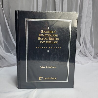 Boiethics: Health Care, Human Rights And The Law 2nd Edition By Arther B. Lafran