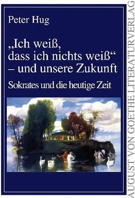 ''Ich weiß, dass ich nichts weiß'' - und unsere Zukunft