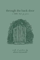 Through The Back Door | A Little Book Of Poems | Allison Alexander | Taschenbuch
