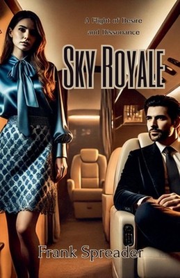 Sky Royale: A Flight of Desire and Dissonance by Frank Spreader Paperback Book