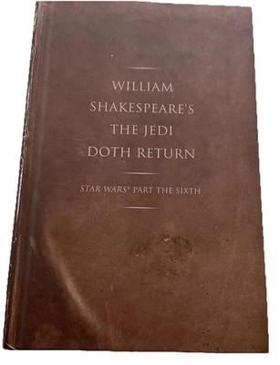 William Shakespeare's the Jedi Doth Return Star Wars Part the Sixth Ian Doescher