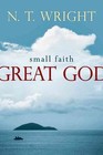 Small Faith--Great God: Biblical Faith for Today's Christians by N T Wright (Hardback, 2010)