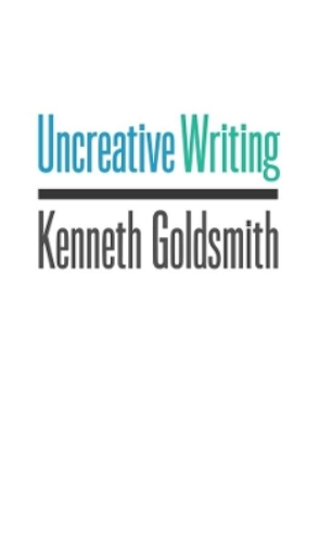 Kenneth Goldsmith Uncreative Writing (Tascabile)