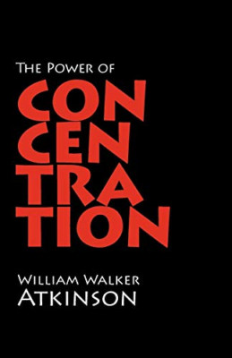 The Power of Concentration -  NEW William Walker  2008