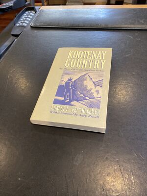 KOOTENAY COUNTRY : ONE MAN'S LIFE CANADIAN ROCKIES Ernest ''Fee'' Hellmen 1990 pb