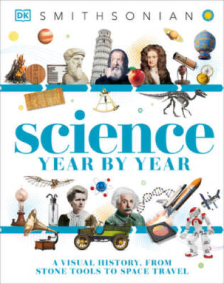 Science Year by Year: A Visual History, From Stone Tools to Space Travel - GOOD