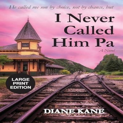I Never Called Him Pa Diane Kane Hardcover Diane Kane Publishing