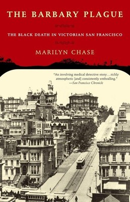 The Barbary Plague: The Black Death in Victorian San Francisco - paperback C...