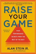 Raise Your Game : High-Performance Secrets from the Best of the B