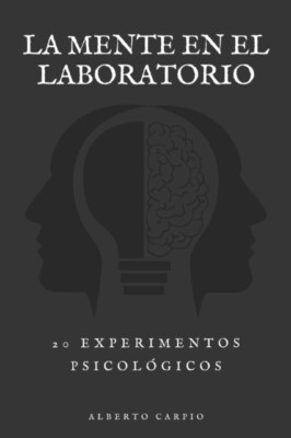 Carpio - La Mente en el Laboratorio  Los 20 Experimentos Psicolgicos  - X555z