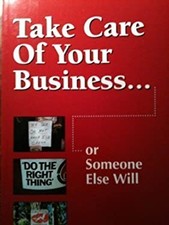Take Care of Your Business...or Someone Else Will Michael McKinle