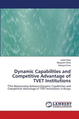 Dynamic Capabilities and Competitive Advantage of TVET Institutions by Jared Dey