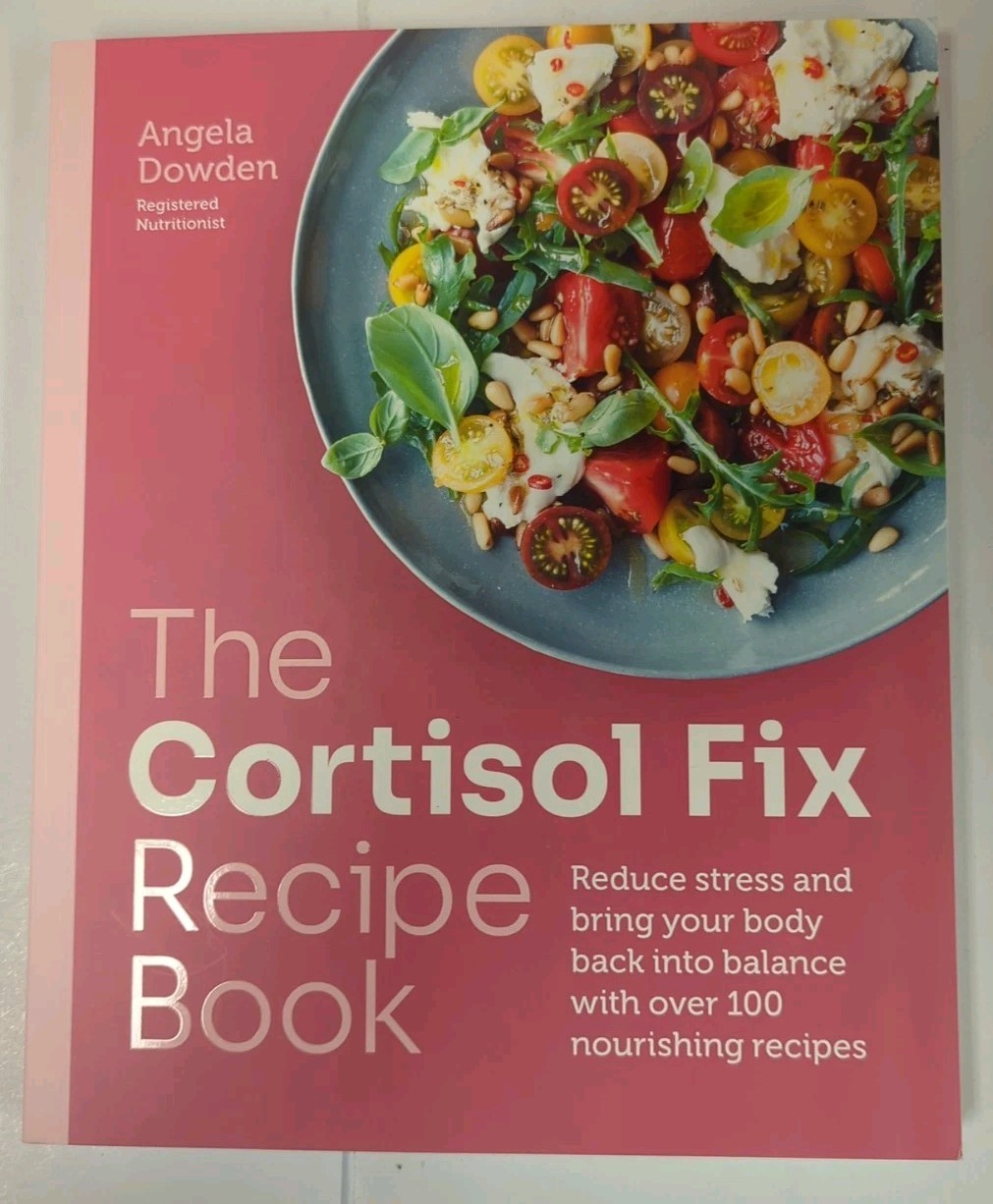 The Cortisol Fix Recipe Book NEW Reduce stress and bring your body into Balance