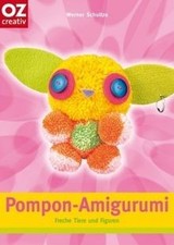 Pompon-Amigurumi: Freche Tiere und Figuren von Schu... | Buch | Zustand sehr gut
