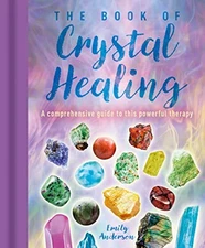 The Book of Crystal Healing: A Comprehensive Guid... by Anderson, Emily Hardback