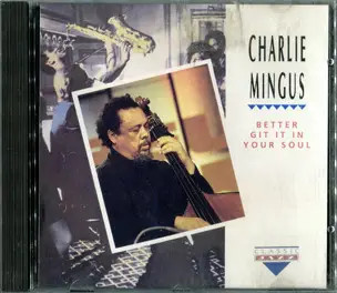 CD Charles Mingus Better Git It In Your Soul NEW OVP Charly Records