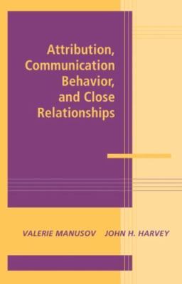 Attribution, Communication Behavior, and Close Relationships, Hardcover by Ha...