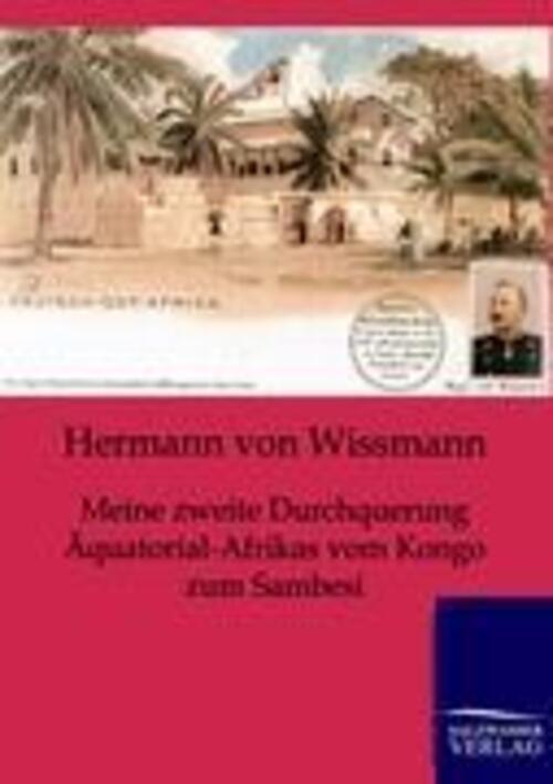 Thumbnail - Hermann Von Wissmann | Meine Zweite Durchquerung Äquatorial-afrikas