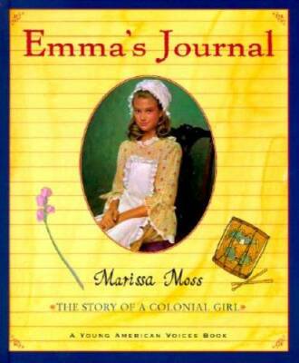 Emmas Journal: The Story of a Colonial Girl - Hardcover By Moss, Marissa - GOOD