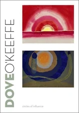 Dove/O'Keeffe: Circles of Influence (Sterling & Francine Clark Art Ins - GOOD