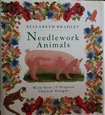 NEEDLEWORK ANIMALS: WITH OVER 25 ORIGINAL CHARTED DESIGNS By Elizabeth Bradley