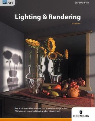 Lighting & Rendering, 3. Ausgabe 3. Ausgabe Jeremy Birn, Jeremy und Arndt von Ko