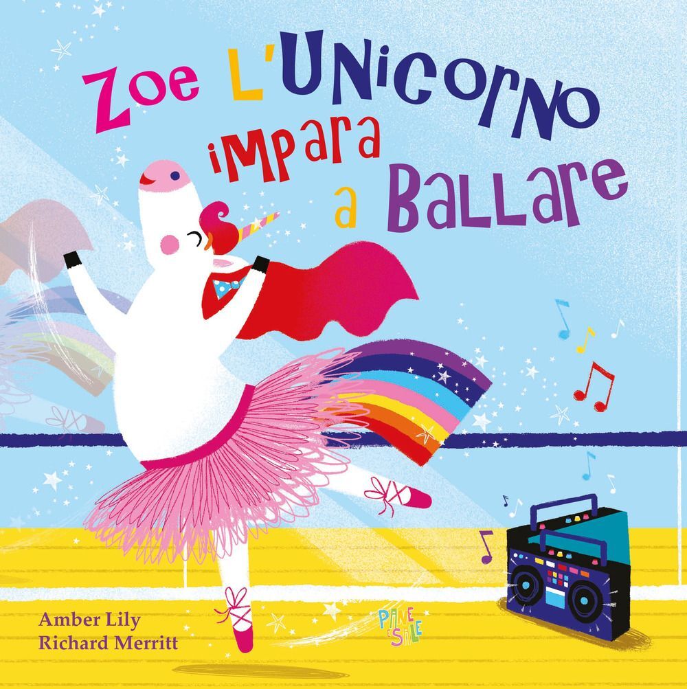 Libri Lily Amber - Zoe L'unicorno Impara A Ballare. Ediz. A Colori