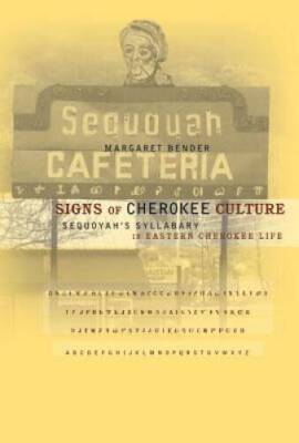 Signs of Cherokee Culture: Sequoyahs Syllabary in Eastern Cherokee Life - GOOD