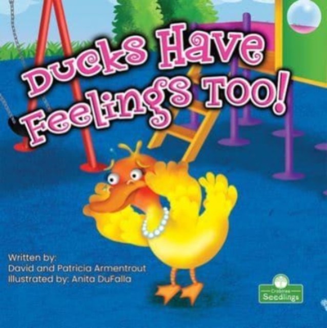Ducks Have Feelings Too! by David Armentrout (Paperback Book)