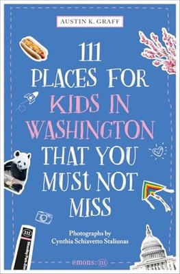 111 Places for Kids in Washington, Dc That You Must Not - Trade Paperback NEW Au