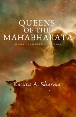 Queens of the Mahabharata -  NEW KAVITA A. SHARM 2022-04-02