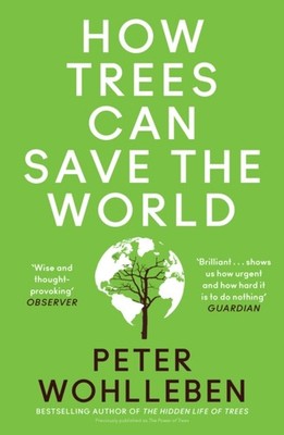 HOW TREES CAN SAVE THE WORLD by Peter Wohlleben Paperback Self Help Business