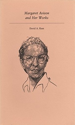 MARGARET AVISON AND HER WORKS (CANADIAN AUTHOR STUDIES By David A. Kent *VG+*