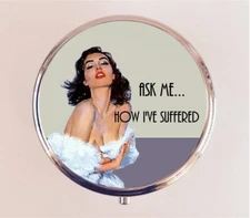 Ask Me How I've Suffered Pill Box Case Pillbox Holder Trinket Funny Pinup Retro