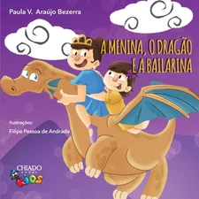 A menina, o drago e a bailarina by Paula V. Ara?jo Bezerra (Portuguese) Paperbac