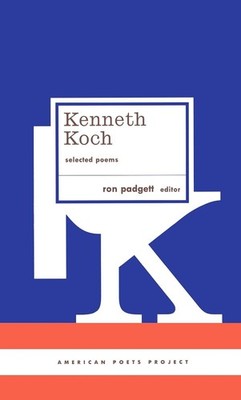 Kenneth Koch: Selected Poems: (American Poets Project #24) by Kenneth Koch (Engl
