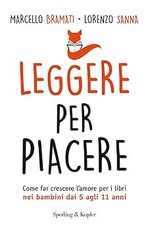 Leggere per piacere. Come far crescere l'amore per i libri nei bambini