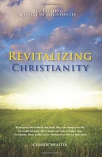 REVITALIZING CHRISTIANITY By Charlie Webster **Mint Condition**
