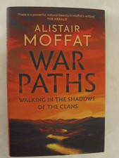 War Paths : Walking in the Shadows of the Clans by Alistair Moffat (2023,...