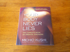 YOUR BODY NEVER LIES BY MICHIO KUSHI