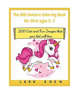 The BIG Unicorn Coloring Book for Girls ages 5-7: 200 Cute and Fun Images that y