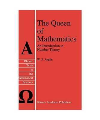 The Queen of Mathematics: An Introduction to Number Theory: An Introduction to N