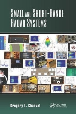 Small and Short-Range Radar Systems by Gregory L. Charvat - 9781138077638